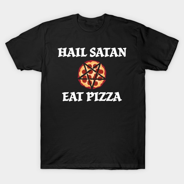 Hail Satan Eat Pizza T-Shirt by JeZeDe